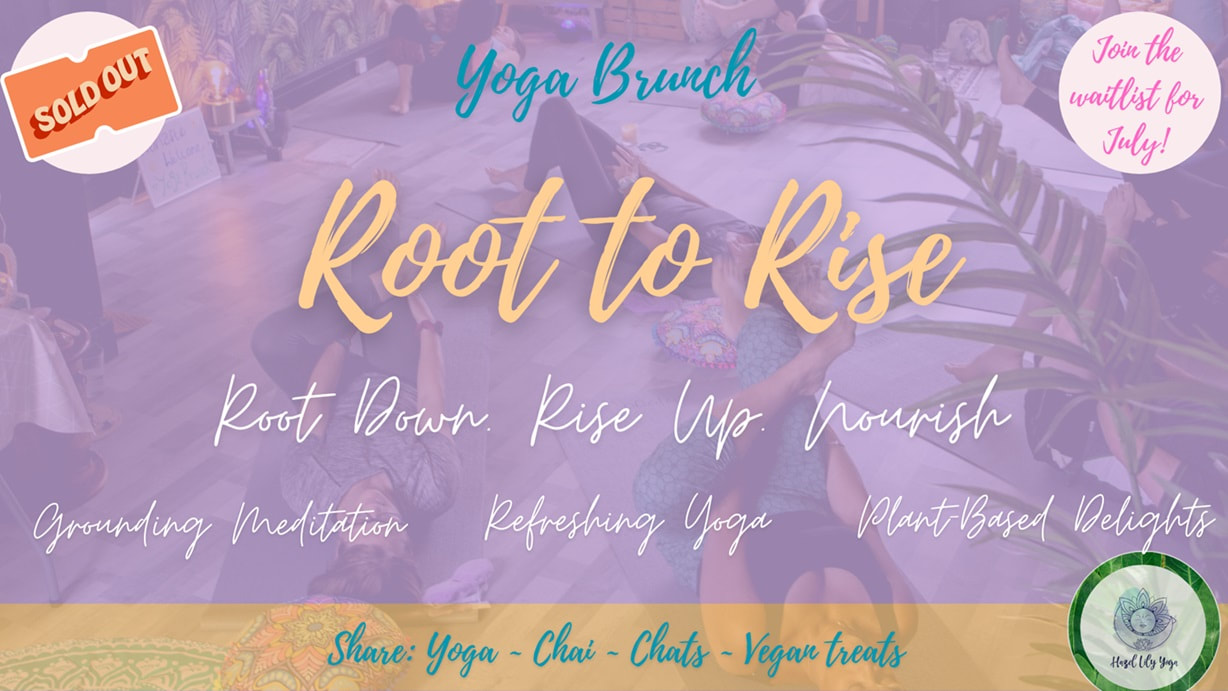 Yoga Brunch Root to Rise | Barry Vale of Glamorgan | Hazel Lily Yoga | Nourishing Vegan Yoga Plant-Based Brunch